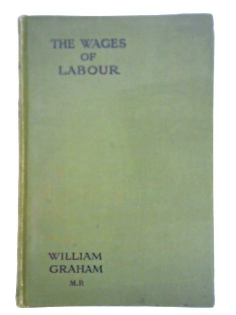 The Wages of Labour By William Graham
