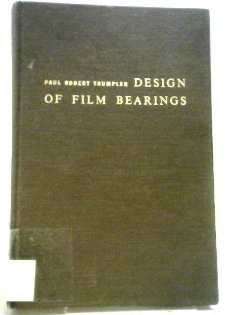 Design of Film Bearings von P.R. Trumpler