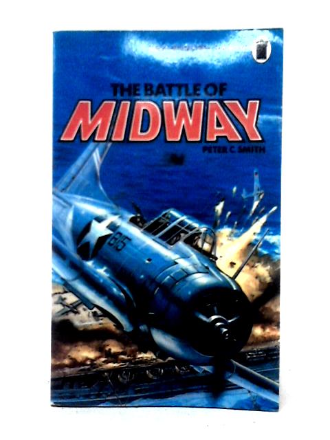 The Battle of Midway By Peter C. Smith