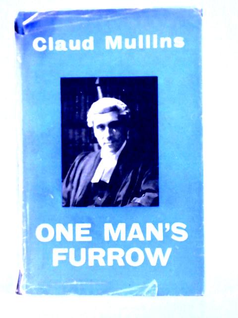 One Man's Furrow By Claud Mullins