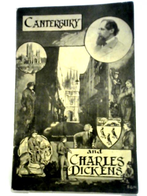 Canterbury And Charles Dickens, A Little Guide For Pilgrims By Gordon Wilson