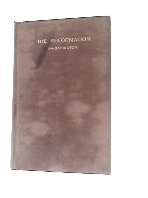 The Reformation By J.A.Babington