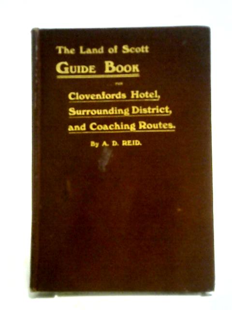 Clovenfords Hotel Guide Book For Surrounding District , And Coaching Tours. By Andrew D Reid