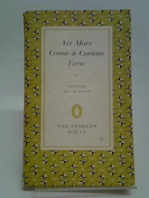 Yet more comic and curious verse (Penguin poets series) von Cohen, J. M.