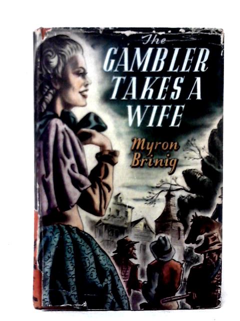 The Gambler Takes A Wife By Myron Brinig