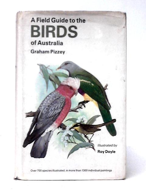 A Field Guide to the Birds of Australia By Graham Pizzey
