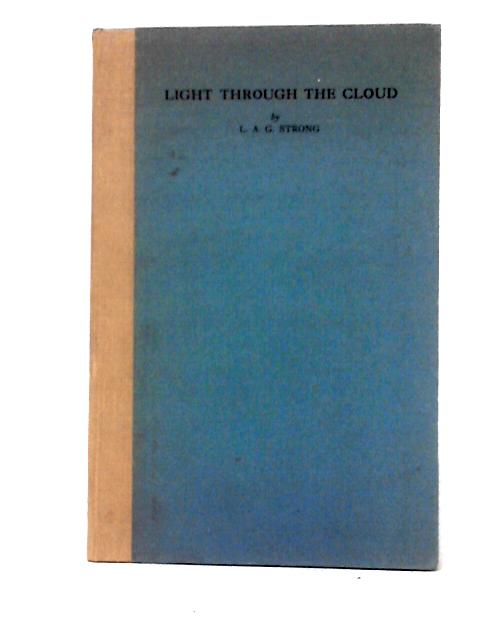 Light Through The Cloud By L. A. G. Strong