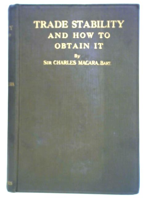 Trade Stability and How to Obtain It By Charles W. MacAra