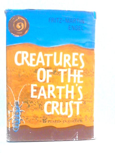Creatures of the Earth's Crust par Fritz Martin Engel
