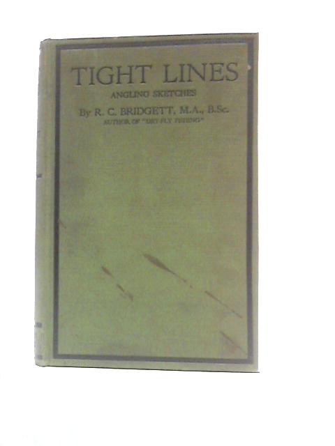 Tight Lines. Angling Sketches von R.C.Bridgett