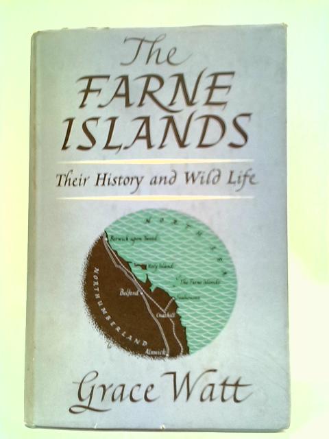 The Farne Islands: Their History and Wild Life von Grace Watt