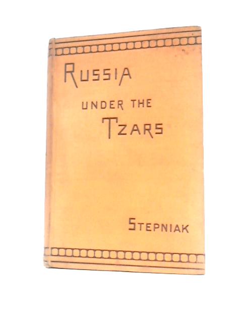 Russia Under The Tzars By S. Stepniak