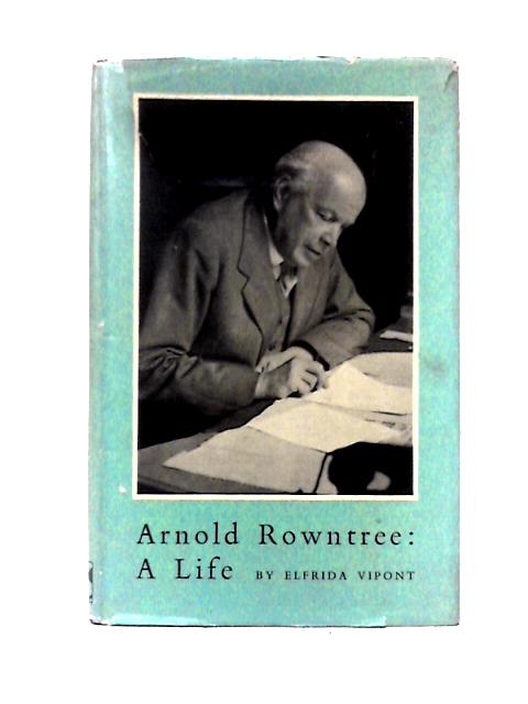 Arnold Rowntree: A Life von Elfrida Vipont