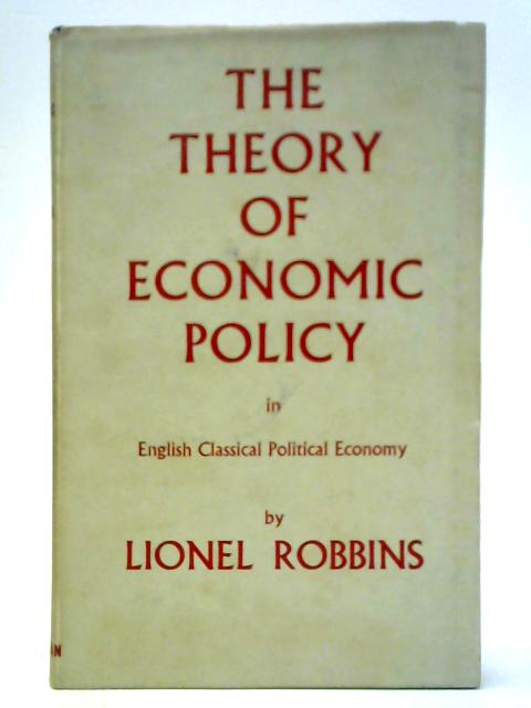 The Theory Of Economic Policy, In English Classical Political Economy By Lionel Robbins