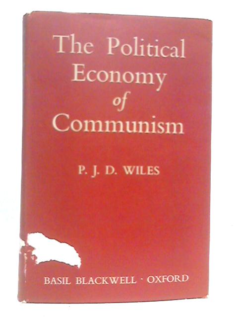 The Political Economy of Communism By P.J.D.Wiles