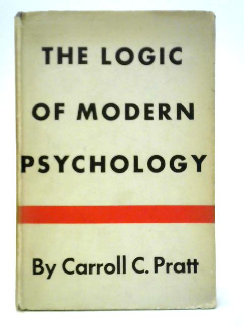The Logic of Modern Psychology von Carroll C. Pratt