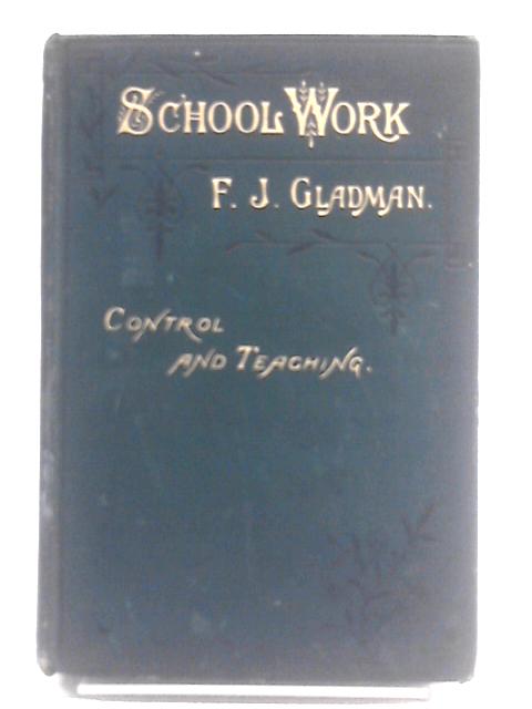 School Work; Control And Teaching By F.j.Gladman