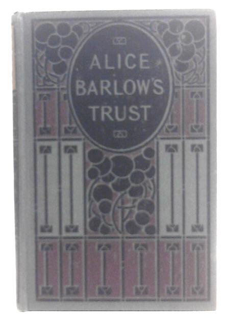 Alice Barlow's Trust By George E. Sargent