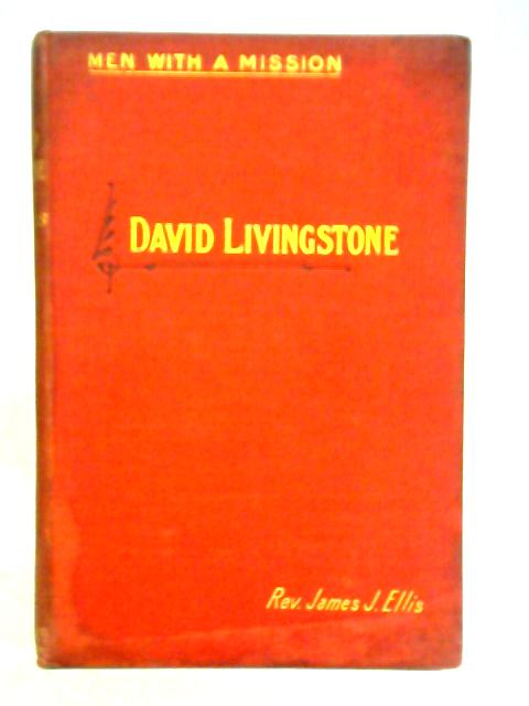 David Livingstone By Rev. James J. Ellis