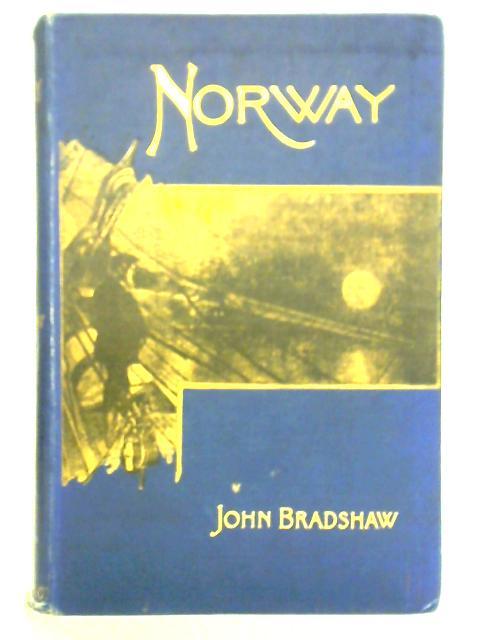 Norway - Its Fjords, Fjelds, and Fosses von John Bradshaw