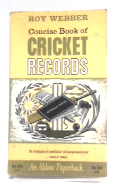 Concise Book of Cricket Records By Roy Webber