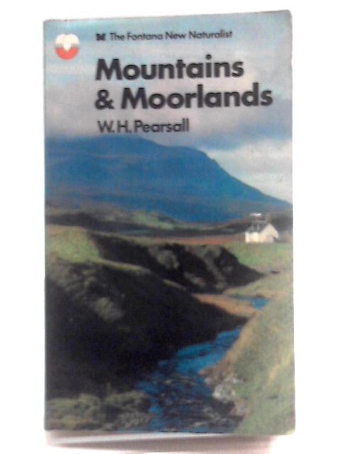 The New Naturalist Mountains And Moorlands By W.H. Pearsall