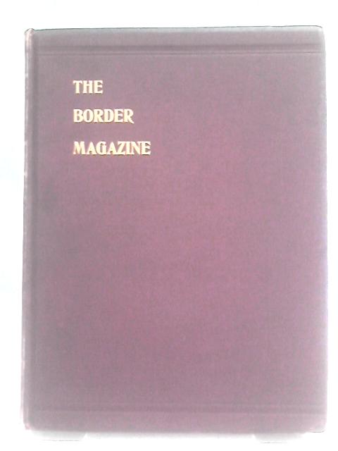 The Border Magazine An Illustrated Monthly Vol. VIII By W. Sanderson (ed.)
