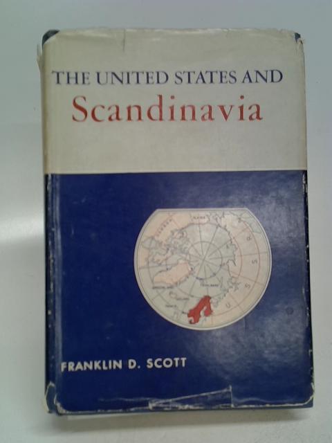 The United States and Scandinavia By Franklin D. Scott