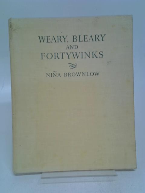 Weary, Bleary and Fortywinks By Nina Brownlow