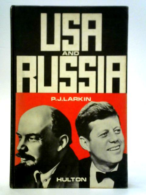 World History in the Twentieth Century - U.S.A. and Russia By P. J. Larkin