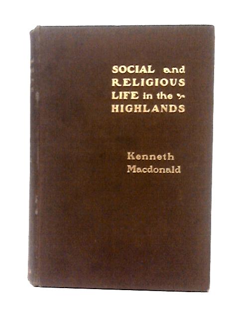 (Lex-Loci) Social and Religious Life in the Highlands von Kenneth MacDonald