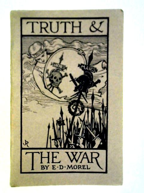 Truth & the War By E. D. Morel