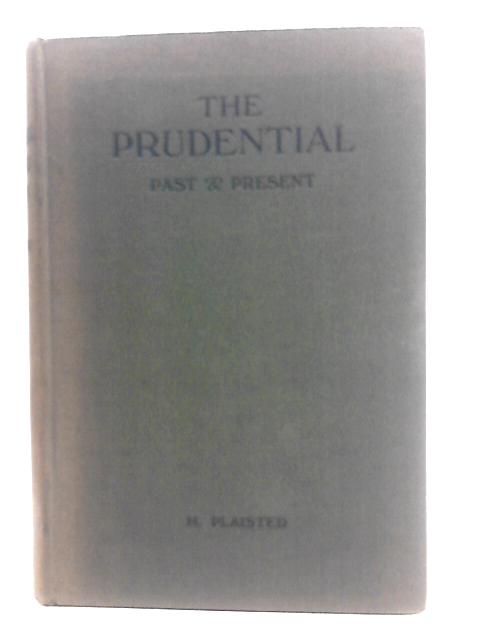 The Prudential Past and Present By H. Plaisted