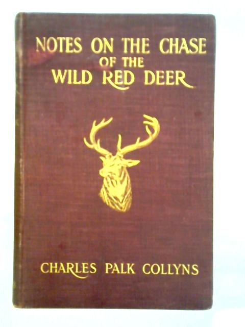 Notes on the Chase of the Wild Red Deer von Charles Palk Collyns