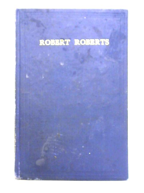 Robert Roberts: A Study Of Life And Character von Islip Collyer