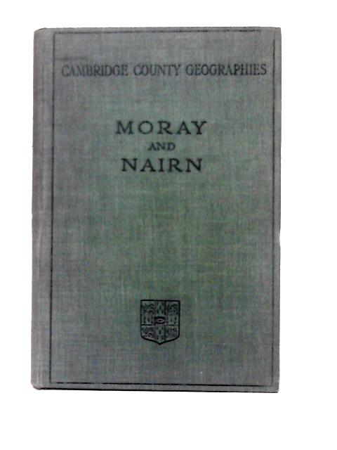 Cambridge County Geographies: Moray and Nairn von C. Matheson