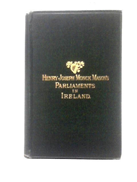 Essay On The Antiquity And Constitution Of Parliaments In Ireland. von Henry Joseph Monck Mason