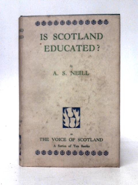 Is Scotland Educated? By A. S. Neill