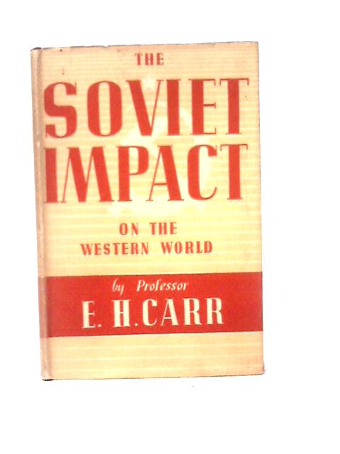 The Soviet Impact on the Western World By Edward Hallett Carr