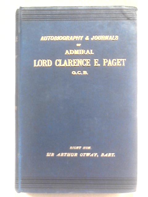 Autobiography and Journals of Admiral Lord Clarence E. Paget By Clarence Paget