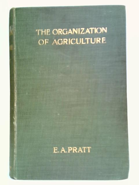 The Organization Of Agriculture von Edwin A. Pratt