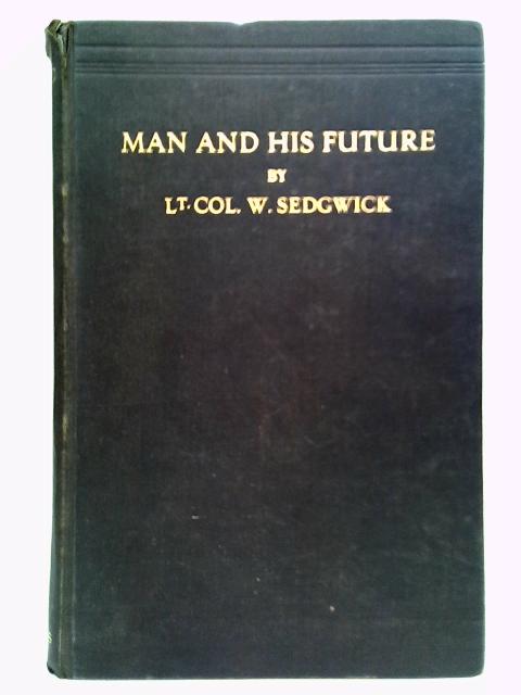 Man And His Future - Vol. II: The Anglo-Saxon: His Part and His Place By William Sedgwick