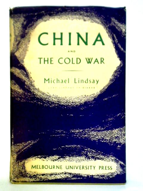 China And The Cold War: A Study In International Politics von Michael Lindsay