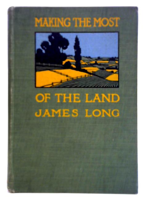 Making the Most of the Land von James Long