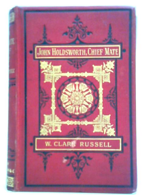 John Holdsworth Chief Mate von W. Clark Russell