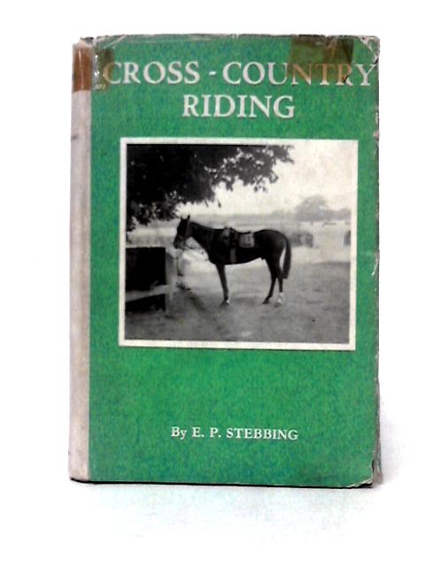 Cross - Country Riding By E. P. Stebbing