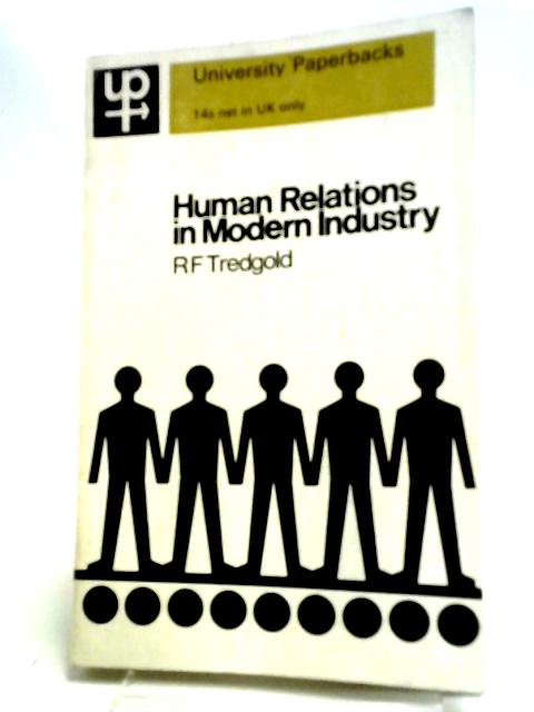 Human Relations in Modern Industry By R. F. Tredgold