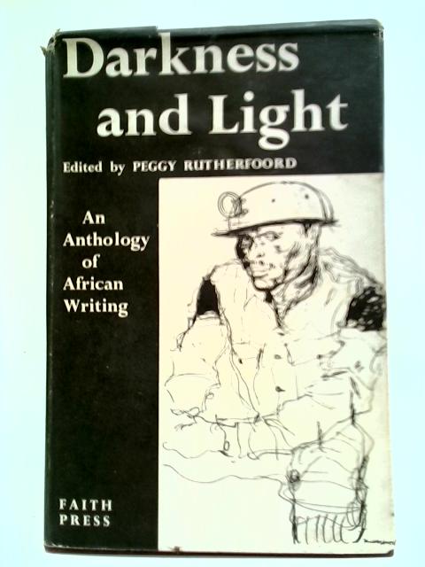 Darkness and Light: An Anthology of African Writing By Peggy Rutherfoord (Ed.)