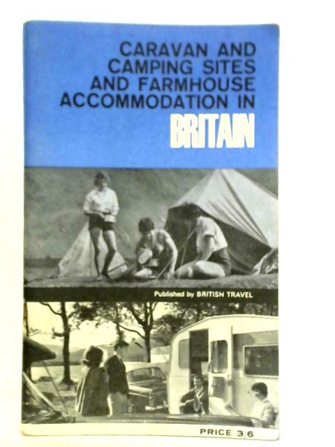 Caravan and Camping Sites and Farmhouse Accommodation in Britain By Unstated