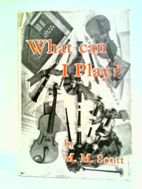 What Can I Play? By M. M. Scott